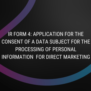 Form 4: Application for the Consent of a Data Subject for the Processing of Personal Information for Direct Marketing