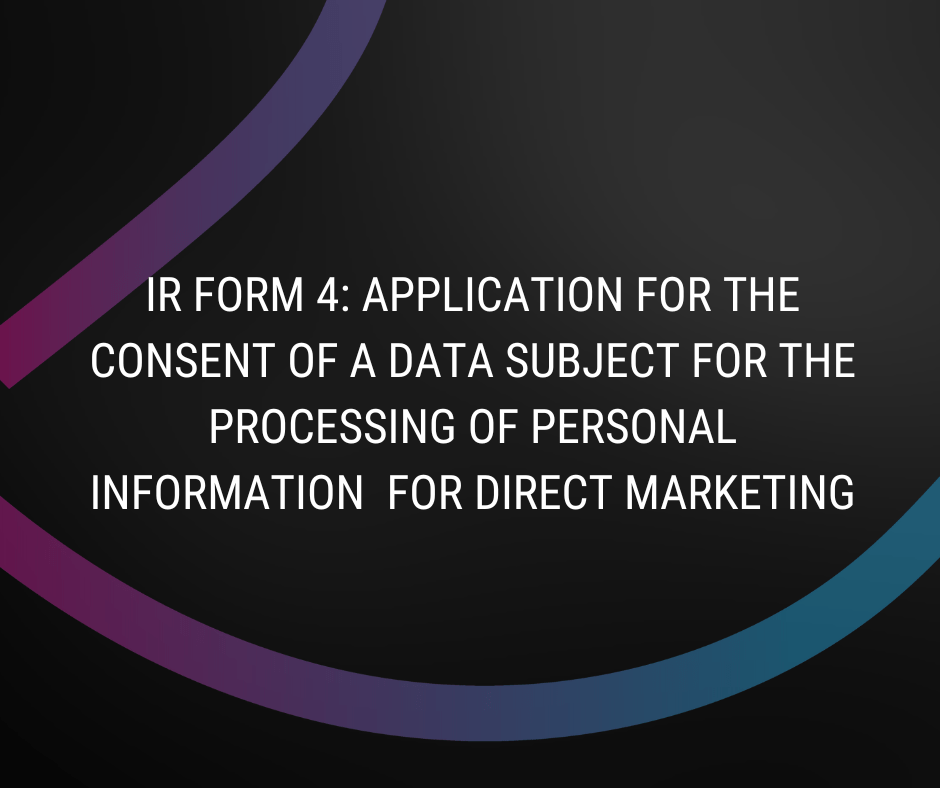 Form 4: Application for the Consent of a Data Subject for the Processing of Personal Information for Direct Marketing